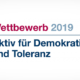 Wettbewerb "Aktiv für Demokratie und Toleranz 2019"