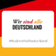 Info-Kampagne "Wir sind alle Deutschland"